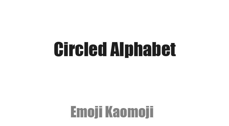 丸囲み文字 アルファベット78個 一覧【コピペ 】 - LINEやインスタで使える特殊文字・記号・絵文字