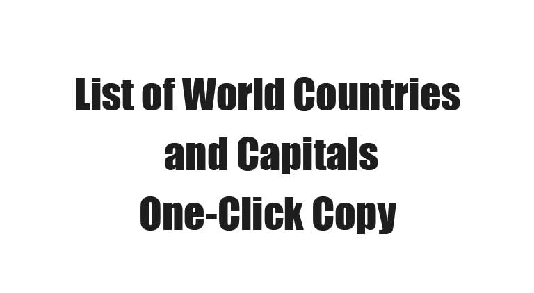 【One-Click Copy】List of World Countries and Capitals - For Learning and Research